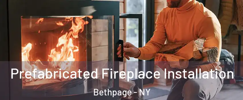  Prefabricated Fireplace Installation Bethpage - NY